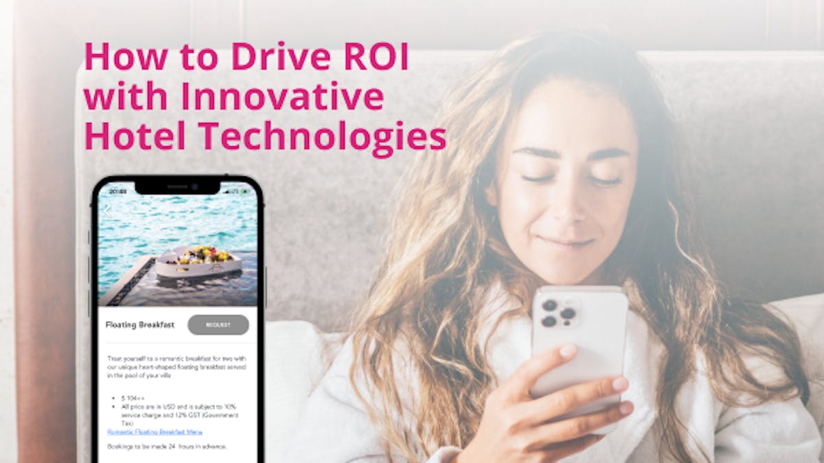 Cómo impulsar el retorno de la inversión con tecnologías hoteleras innovadoras