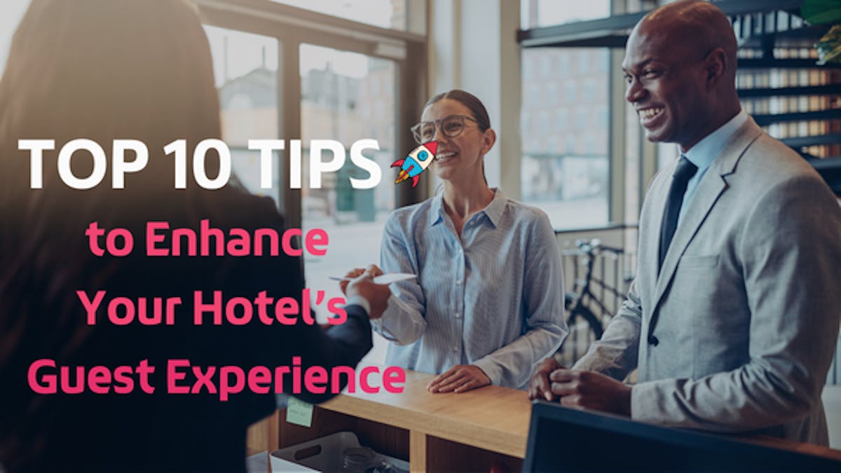 Los 10 MEJORES CONSEJOS para Mejorar la Experiencia de los Huéspedes en tu Hotel